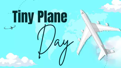 Tiny Plane Day graphic of a plane flying past the words Tiny Plane Day.